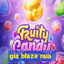 gia blaze nua